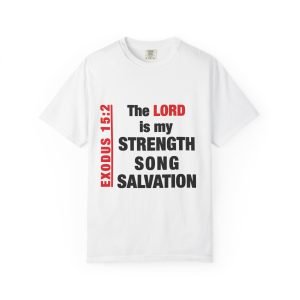 Exodus 15:2 "The LORD Is My Strength" T-Shirt